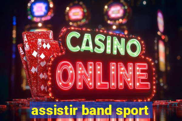 assistir band sport